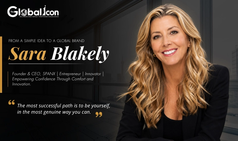 From a Simple Idea to a Global Brand: The Inspiring Journey of Sara Blakely